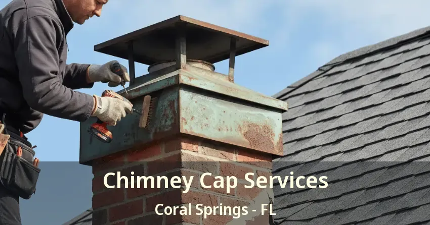 Chimney Cap Services Coral Springs - FL