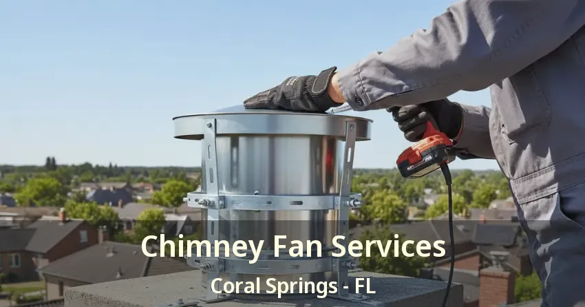 Chimney Fan Services Coral Springs - FL