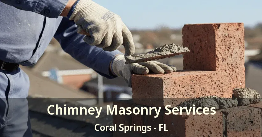 Chimney Masonry Services Coral Springs - FL