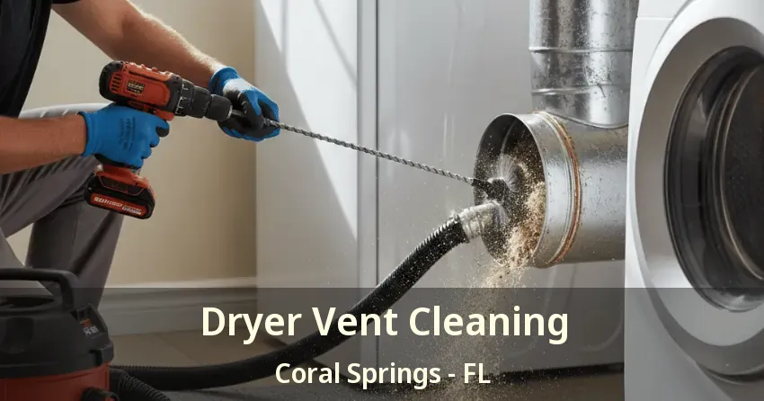 Dryer Vent Cleaning Coral Springs - FL