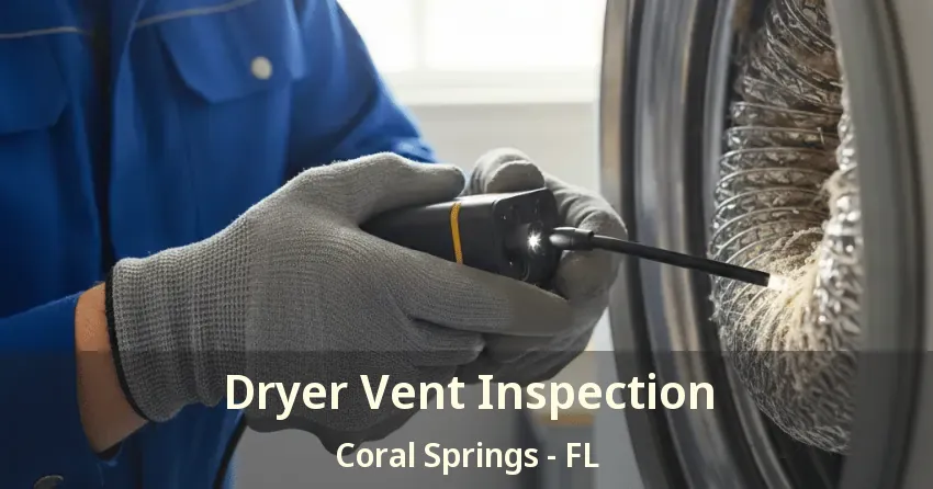 Dryer Vent Inspection Coral Springs - FL