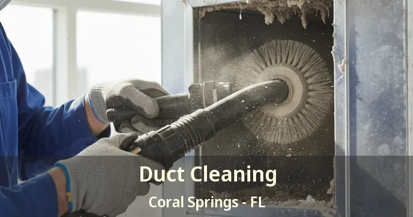 Duct Cleaning Coral Springs - FL
