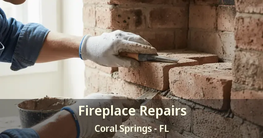 Fireplace Repairs Coral Springs - FL