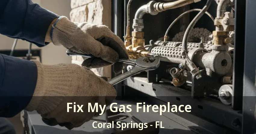 Fix My Gas Fireplace Coral Springs - FL
