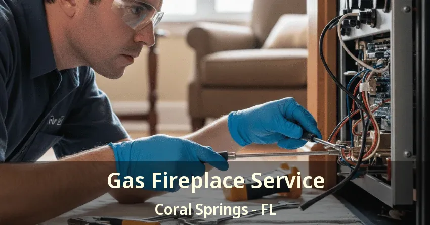 Gas Fireplace Service Coral Springs - FL