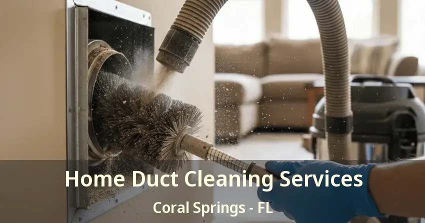 Home Duct Cleaning Services Coral Springs - FL