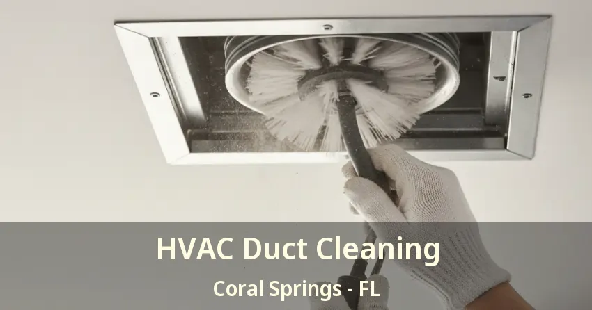 HVAC Duct Cleaning Coral Springs - FL